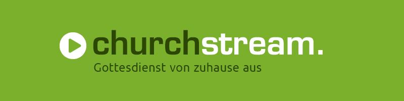 Webbanner "churchstream": Grafisches Banner, grüne Fläche mit weißem Text: churchstream. Gottesdienst von zuhause aus"